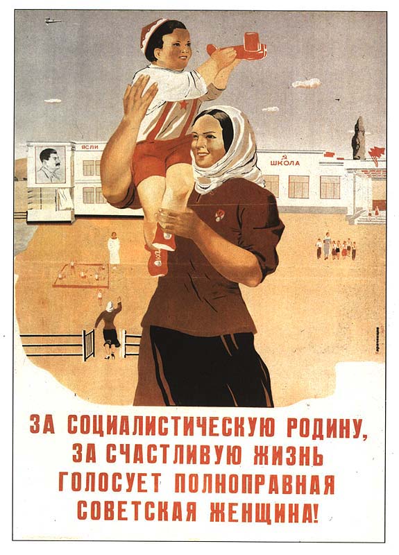 За Социалистическую Родину, за счастливую жизнь голосует полноправная советская женщина!